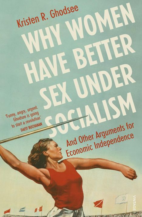 Kristen R. Ghodsee: Why Women Have Better Sex Under Socialism, Buch