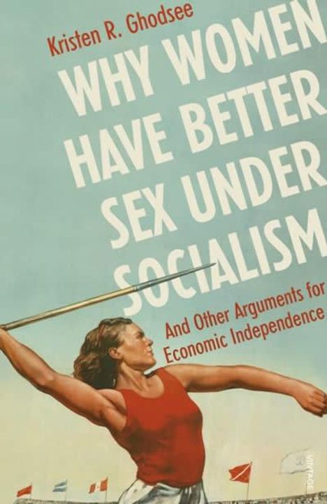 Kristen R. Ghodsee: Why Women Have Better Sex Under Socialism, Buch