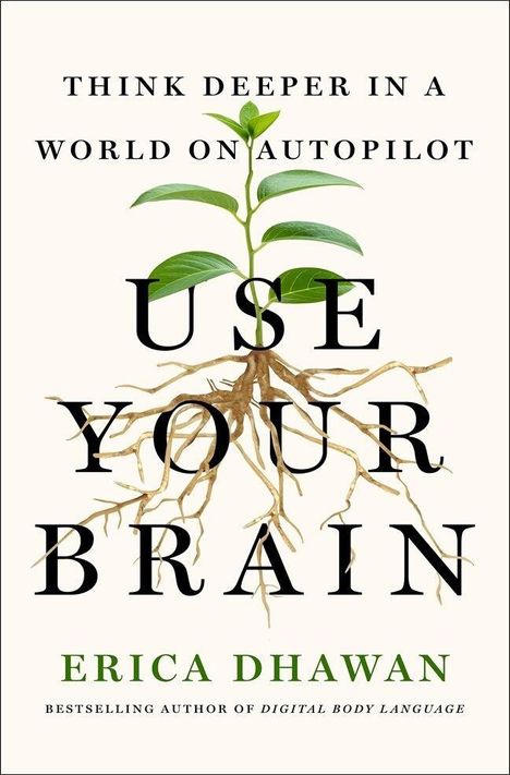 "Think deeper in a world on autopilot. Use your brain. Erica Dhawan. Illustration: Pflanze mit Blättern und Wurzeln."