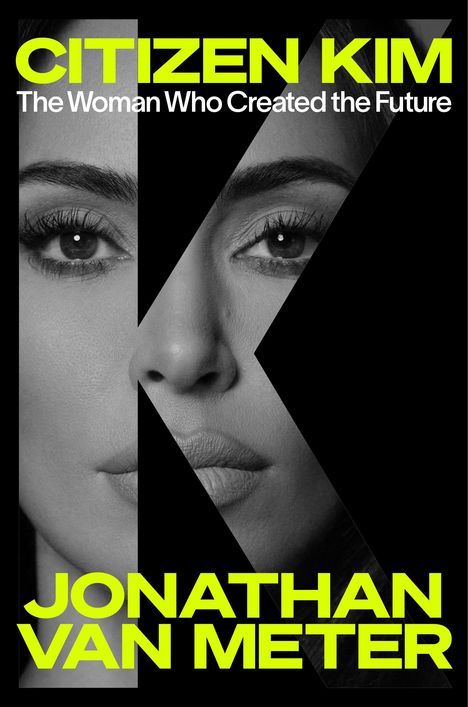 "CITIZEN KIM: The Woman Who Created the Future. JONATHAN VAN METER." Porträt mit großem K im Vordergrund.