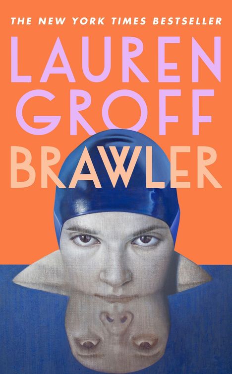 Text: „THE NEW YORK TIMES BESTSELLER LAUREN GROFF BRAWLER“. Illustration: Gesicht mit blauer Badekappe im Wasser.