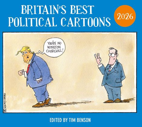 Text: „Britain's Best Political Cartoons 2026“. Zwei Männer in Anzügen; einer sagt: "You’re no Winston Churchill!"