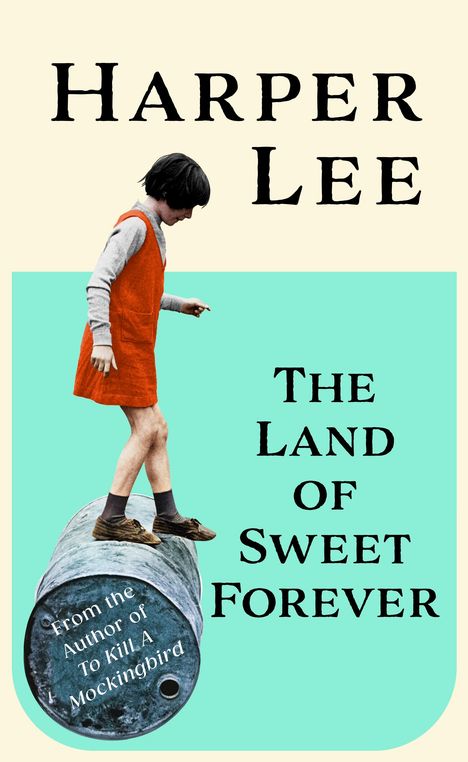 "Harper Lee. The Land of Sweet Forever." Ein Kind balanciert auf einem Fass.