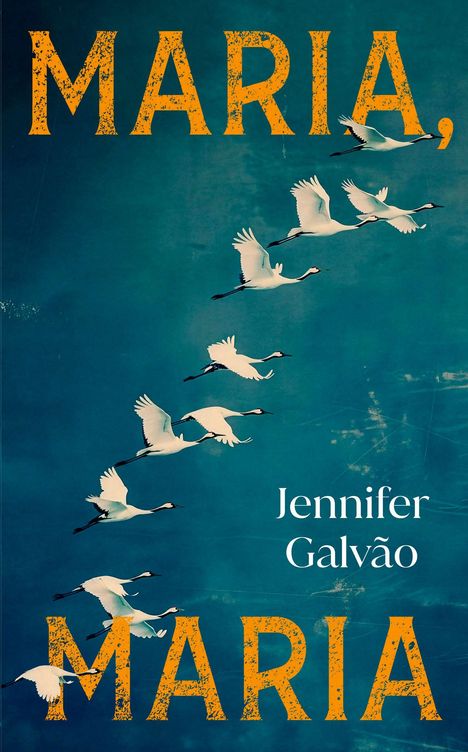 Text: "MARIA," oben, "Jennifer Galvão" mittig, "MARIA" unten. Weiße Kraniche fliegen diagonal auf blauem Hintergrund.