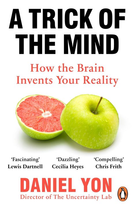 Titel: "A Trick of the Mind". Untertitel: "How the Brain Invents Your Reality". Darunter: Apfel und Grapefruit. Autor: Daniel Yon.