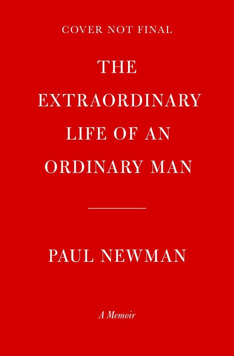 Paul Newman: Newman, P: Extraordinary Life of an Ordinary Man, Buch