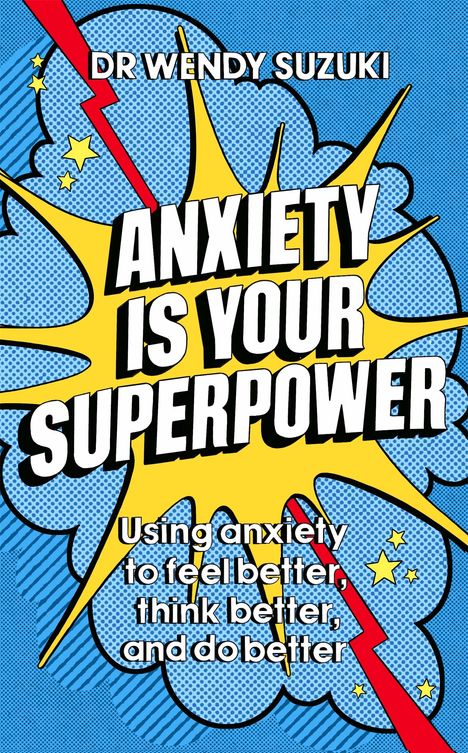 Wendy Suzuki: Anxiety is Your Superpower, Buch