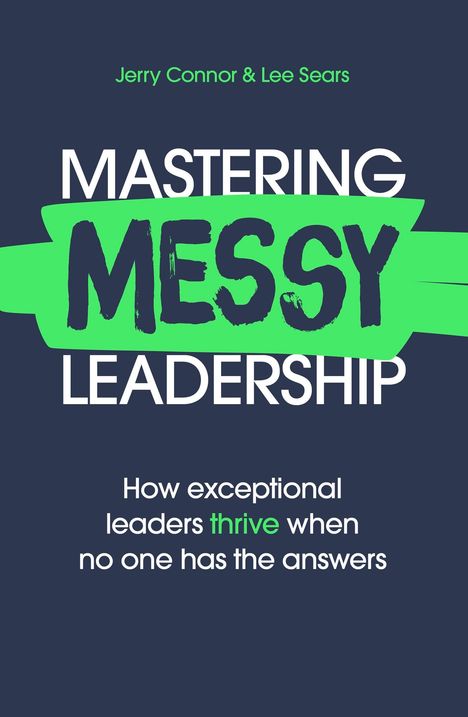 Titel: MASTERING MESSY LEADERSHIP. Autoren: Jerry Connor & Lee Sears. Hintergrund: Dunkel mit grünen Akzenten.