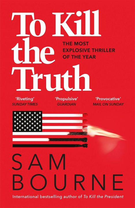Sam Bourne: Bourne, S: To Kill the Truth, Buch