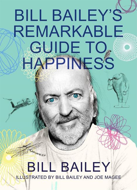 Bill Bailey: Bill Bailey's Remarkable Guide to Happiness, Buch