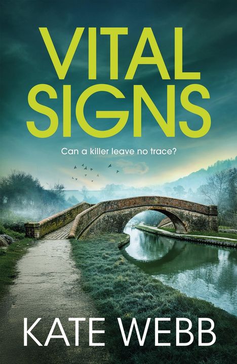 „VITAL SIGNS“, „Can a killer leave no trace?“, „KATE WEBB“. Eine malerische Brücke über einen ruhigen Fluss.