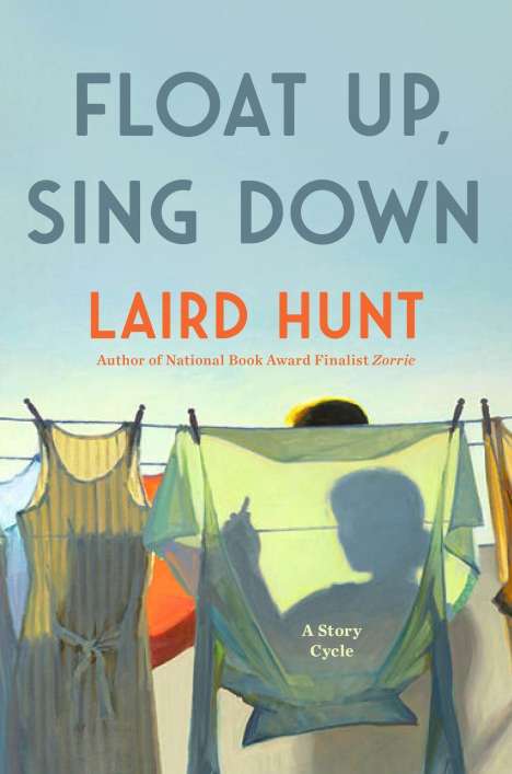 Laird Hunt: Float Up, Sing Down, Buch