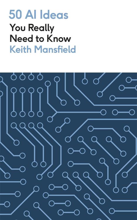 Keith Mansfield: 50 AI Ideas You Really Need to Know, Buch