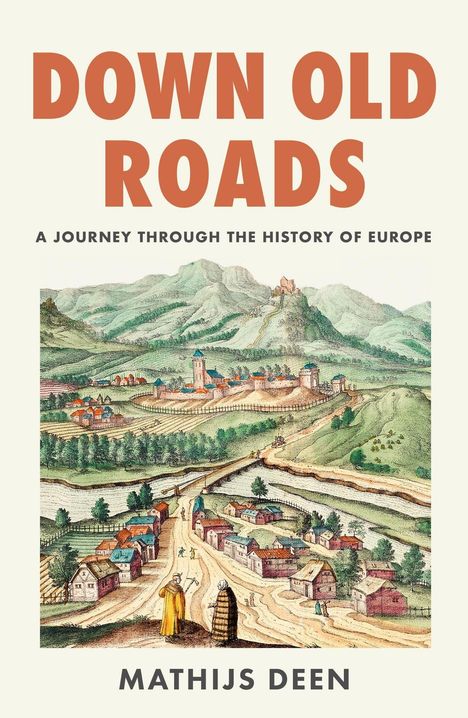 "Down Old Roads: A Journey Through the History of Europe" - Mathijs Deen. Historische Landschaftsillustration.