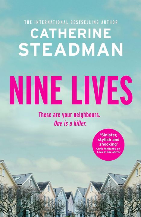 Catherine Steadman: NINE LIVES. "These are your neighbours. One is a killer." Vorstadt-Straße mit pastellfarbenen Häusern.