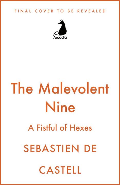 Text: "The Malevolent Nine", "A Fistful of Hexes", "Sebastien de Castell". Oben ein Logo mit der Aufschrift "Arcadia".