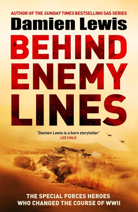 „Damien Lewis. Behind Enemy Lines. The Special Forces Heroes Who Changed the Course of WWII.“ Wüstenlandschaft mit Fahrzeug.