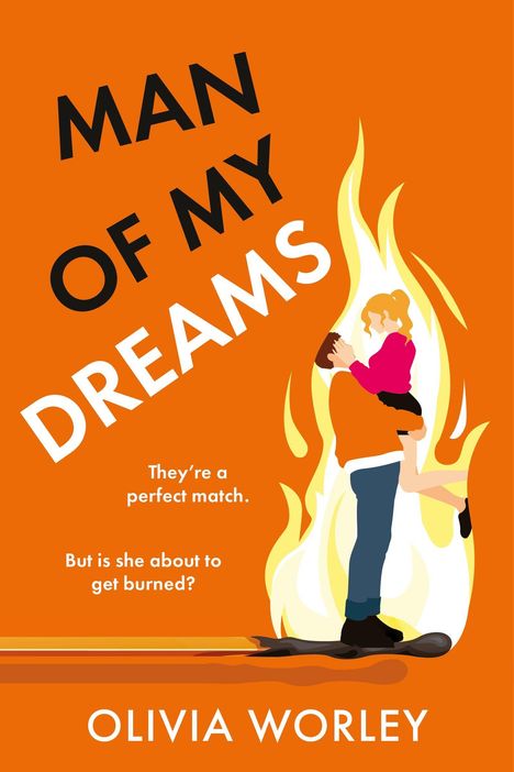 „Man of My Dreams“. „They’re a perfect match. But is she about to get burned?” Illustration eines umarmenden Paares in Flammen.