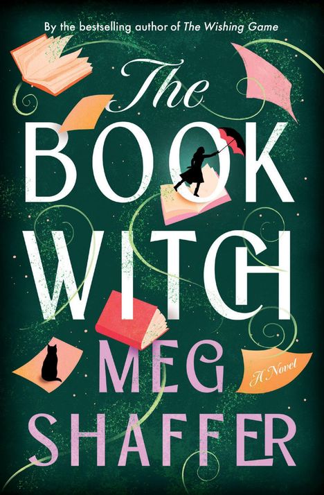 Text: "The Book Witch", "By the bestselling author of The Wishing Game", "Meg Shaffer", "A Novel". Offene Bücher, Katze, Schirm.