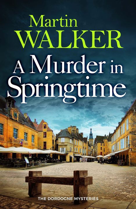 "Martin Walker: A Murder in Springtime. THE DORDOGNE MYSTERIES." Ein malerischer Platz in einer historischen Stadt.