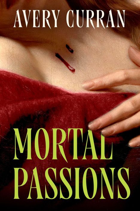 Text: "AVERY CURRAN" oben, "MORTAL PASSIONS" unten. Illustration: Ein Messer sticht in einen Körper, umgeben von rotem Stoff.
