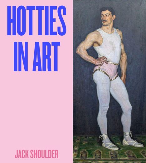 "HOTTIES IN ART" in großen blauen Buchstaben auf rosa Hintergrund. Rechts: Ein Mann in gymnastischer Kleidung.