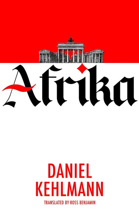 Text: "Afrika", "Daniel Kehlmann", "Translated by Ross Benjamin". Illustration: Brandenburger Tor, rote und weiße Farbgebung.
