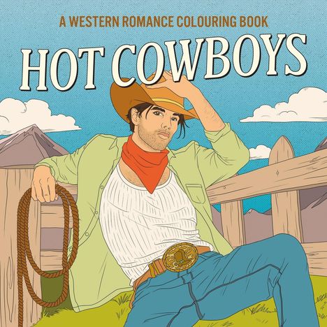 Text: "A Western Romance Colouring Book: Hot Cowboys." Illustration: Ein Cowboy lehnt lässig an einem Holzzaun in Bergkulisse.