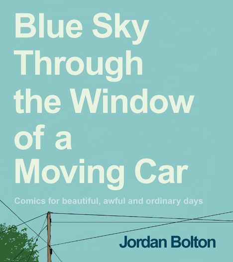 Jordan Bolton: Blue Sky Through the Window of a Moving Car, Buch