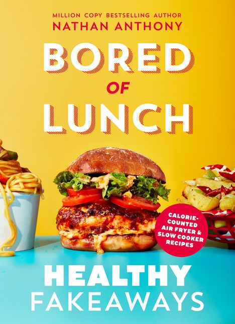 Nathan Anthony: Bored of Lunch: Healthy Fakeaways, Buch