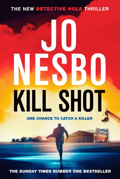 "THE NEW DETECTIVE HOLE THRILLER. JO NESBO. KILL SHOT. ONE CHANCE TO CATCH A KILLER." Ein Mann rennt zu Flugzeughallen.