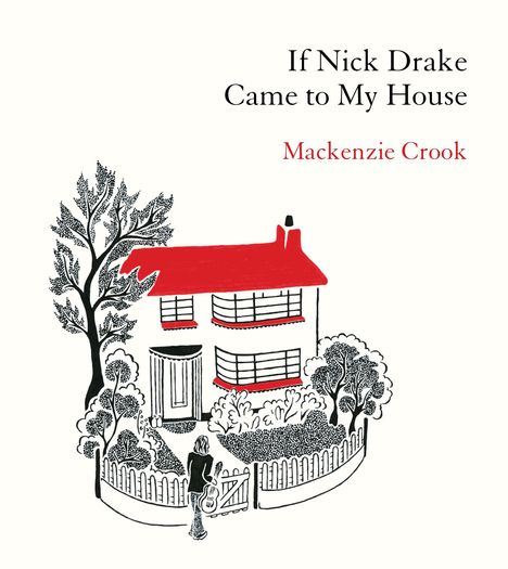 Mackenzie Crook: If Nick Drake Came to My House, Buch