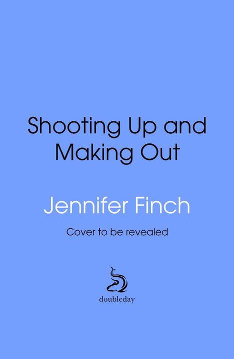 „Shooting Up and Making Out“, Jennifer Finch, „Cover to be revealed“. Blaues Design, Bantam Logo: Hahn auf Pfeil.