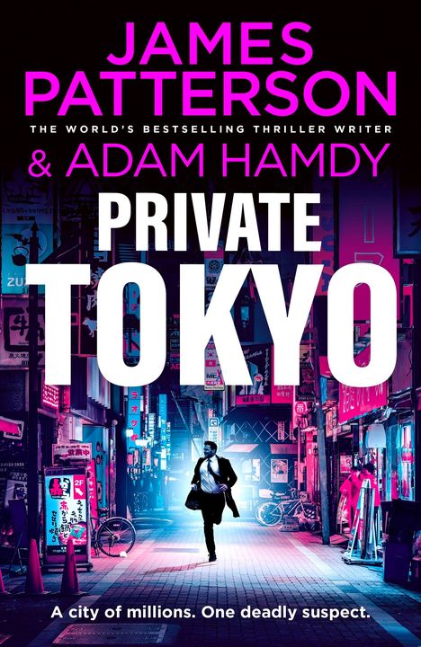 "James Patterson, Adam Hamdy, PRIVATE TOKYO. A city of millions. One deadly suspect." Man läuft durch Neon-beleuchtete Straße.