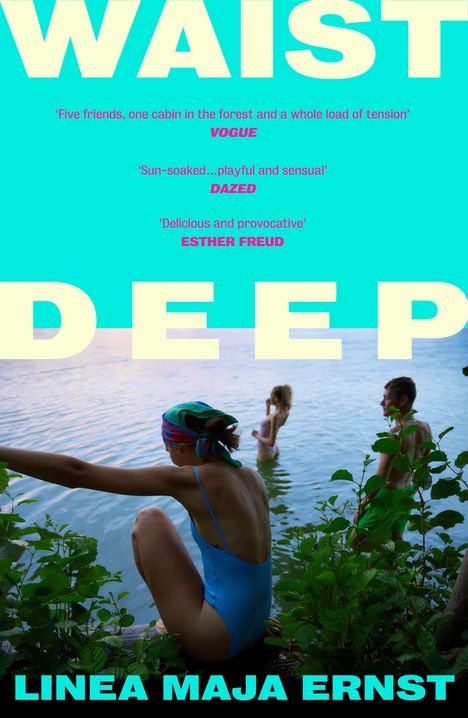 Texte: "WAIST DEEP," Zitate von Vogue, Dazed und Esther Freud. Szene: Personen im Wasser, eine mit buntem Kopftuch.