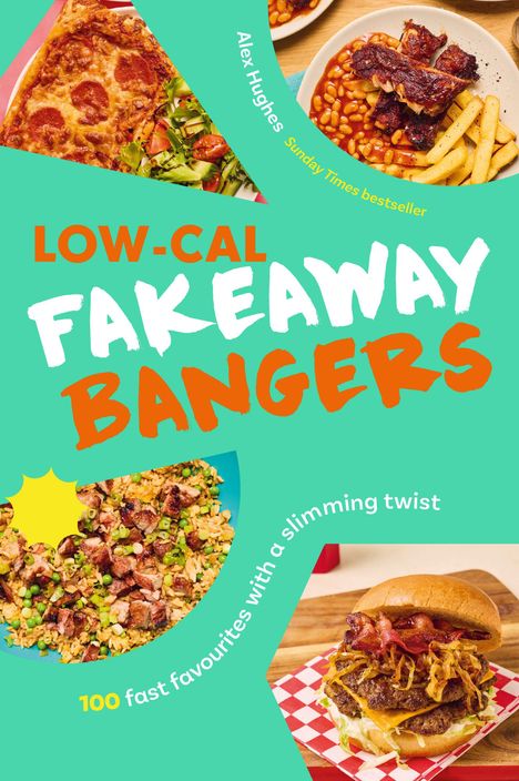 Text: "LOW-CAL FAKEAWAY BANGERS" und "100 fast favourites with a slimming twist".  
Bilder von Pizza, Pommes, Bohnen, gebratenem Reis und einem Burger.