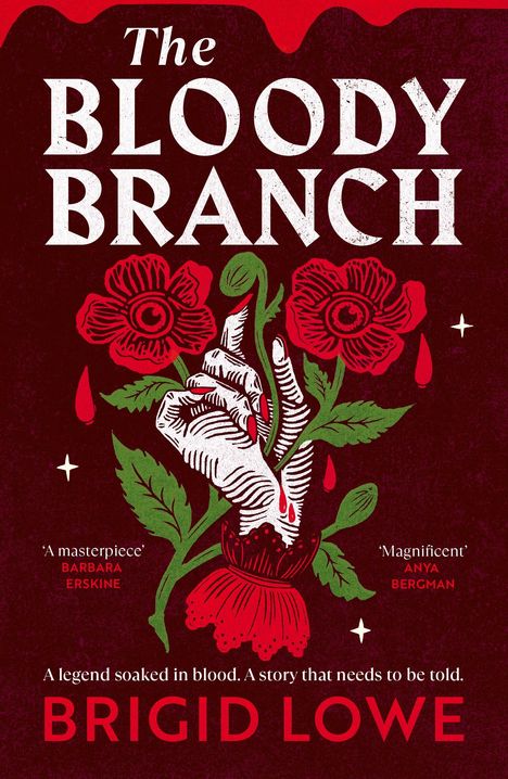 Text: "The Bloody Branch", "A masterpiece", "Magnificent", "A legend soaked in blood...", "Brigid Lowe". Illustration: Hand mit Blumen und Blut.