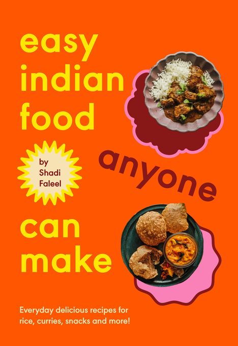"easy indian food anyone can make" und "by Shadi Faleel" in lebhaften Farben, mit indischen Gerichten dargestellt.