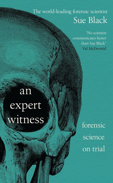 Titel: "an expert witness". Untertitel: "forensic science on trial". Autor: Sue Black. Illustration eines Schädels.
