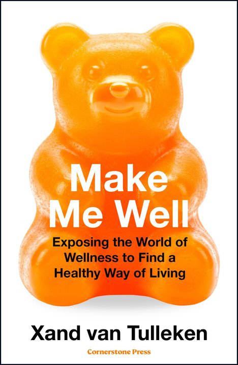 "Make Me Well: Exposing the World of Wellness to Find a Healthy Way of Living." Xand van Tulleken. Ein Gummibärchen in Orange.
