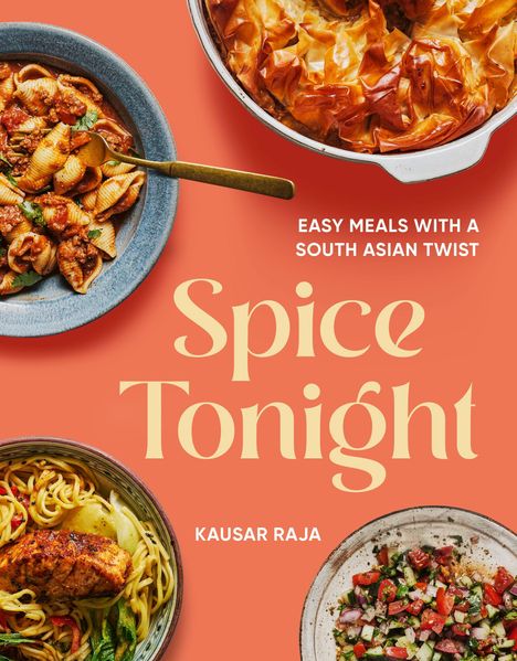 „EASY MEALS WITH A SOUTH ASIAN TWIST“, „Spice Tonight“, „KAUSAR RAJA“. Vier Schüsseln mit verschiedenen Gerichten.