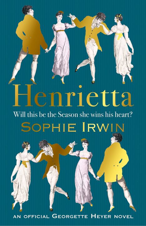 Text: "Henrietta", "Will this be the Season she wins his heart?", "Sophie Irwin", "an official Georgette Heyer novel". Illustration von Paaren im Regency-Stil, die tanzen.