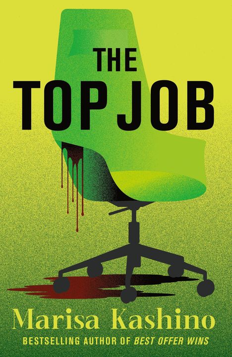 Text: "THE TOP JOB" und "Marisa Kashino, Bestselling Author of Best Offer Wins". 
Ein grüner Bürostuhl mit Blut.