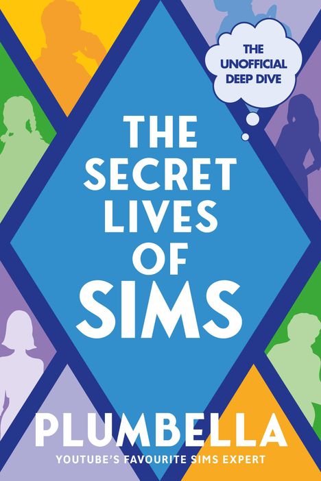 "The Secret Lives of Sims", "The Unofficial Deep Dive". Bunte Silhouetten in Dreiecken als Hintergrund.