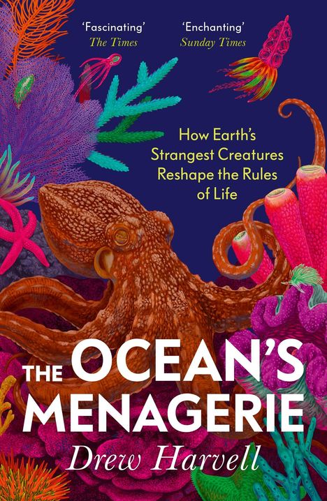 „Fascinating“ The Times, „Enchanting“ Sunday Times, „How Earth’s Strangest Creatures Reshape the Rules of Life“. Ein farbenfroher Oktopus mit Korallen.