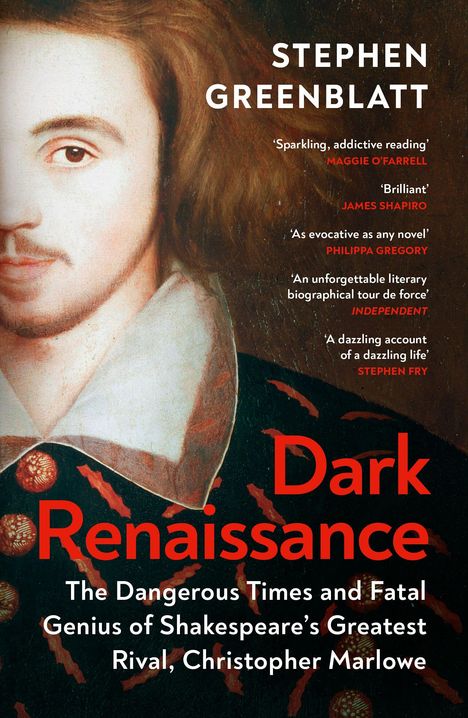 „Dark Renaissance“ von Stephen Greenblatt. Zitate von Maggie O’Farrell, James Shapiro, Philippa Gregory, Independent, Stephen Fry. Gemälde mit Mann im historischen Gewand.