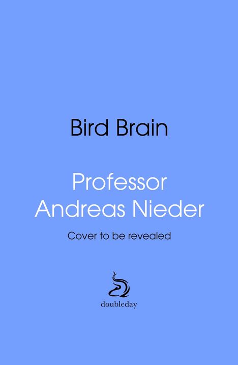 "Bird Brain", "Professor Andreas Nieder", "Cover to be revealed". Alles auf blauem Hintergrund, mit einem Logo.