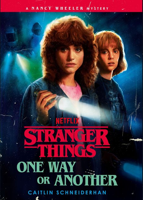 "A NANCY WHEELER MYSTERY. STRANGER THINGS. ONE WAY OR ANOTHER. CAITLIN SCHNEIDERHAN." Illustration mit zwei Figuren.