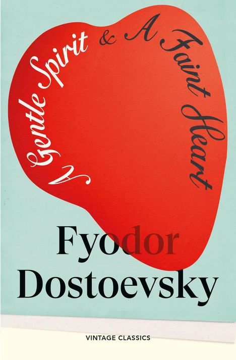"A Gentle Spirit & A Faint Heart" steht geschwungen in einem roten Bereich, darunter "Fyodor Dostoevsky". Unten steht "VINTAGE CLASSICS".