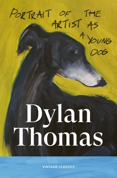 Text: "PORTRAIT OF THE ARTIST AS A YOUNG DOG" und "Dylan Thomas". Illustration eines schwarzen Hundes auf gelbem Hintergrund.